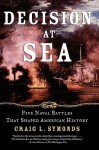 Decision at Sea: Five Naval Battles that Shaped American History - Craig L. Symonds