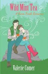 Wild Mint Tea (A Farm Fresh Romance) (Volume 2) - Valerie Comer