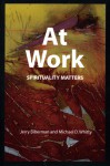 At Work: Spirituality Matters - Jerry Biberman, Michael D. Whitty