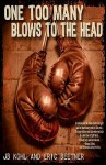 One Too Many Blows to the Head - J.B. Kohl, Eric Beetner