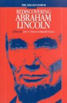 Lincoln Forum: Rediscovering Abraham Lincoln - John Y. Simon, Dawn Vogel