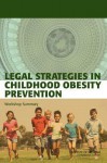 Legal Strategies in Childhood Obesity Prevention: Workshop Summary - Standing Committee on Childhood Obesity, Institute of Medicine