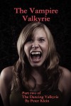 The Vampire Valkyrie (The Dancing Valkyrie sagas, #2) - Peter Klein