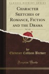 Character Sketches of Romance, Fiction and the Drama, Vol. 1 (Classic Reprint) - Ebenezer Cobham Brewer