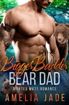 Bigger Badder Bear Dad: A Fated Mate Romance - Amelia Jade