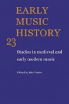 Early Music History: Volume 23: Studies in Medieval and Early Modern Music - Iain Fenlon, Wulf Arlt, MARGARET BENT