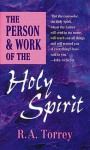 The Person and Work of the Holy Spirit - R.A. Torrey