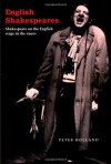 English Shakespeares: Shakespeare on the English Stage in the 1990s - Peter Holland