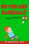 Do you like baseball? Musical Dialogues (English for Children Picture Book Book 11) - In-hwan Kim, Sergio Drumond, Heedal Kim