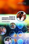 Toward an Integrated Science of Research on Families: Workshop Report - Committee on the Science of Research on, Institute of Medicine, National Research Council