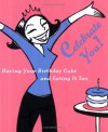 Celebrate You!: Having Your Birthday Cake and Eating It Too - Ariel Books