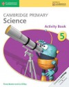 Cambridge Primary Science Stage 5 Activity Book - Fiona Baxter, Liz Dilley