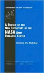 A Review of the New Initiatives at the NASA Ames Research Center: Summary of a Workshop - National Research Council, Technology, and Economic Policy Board on Science