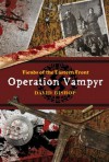 Fiends of the Eastern Front #1: Operation Vampyr - David Bishop