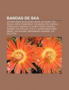 Bandas de Ska: OS Paralamas Do Sucesso, Skank, No Doubt, the Police, Lyapis Trubetskoy, the Skatalites, Kortatu, Streetlight Manifest - Source Wikipedia