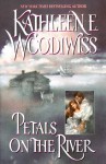 Petals on the River - Kathleen E. Woodiwiss
