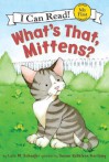 What's That, Mittens? - Lola M. Schaefer, Susan Kathleen Hartung