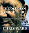 the old man and the ship - Chris Ward