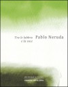 Tra le labbra e la voce - Pablo Neruda, Giuseppe Bellini, Nicola Crocetti, Ranieri Polese