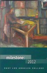 Milestone: 2012 - Michael Alexander Becerra, Eileen Sarah Campos, Joshua Castro, Joshua Castro featuring Dominic A., Yvette Correll, Aaron C. Higareda, Lisa Higuera, Arthur Liu, Berta A. Luviano, Luis Madrigal, Diea May, Guillermo Mendoza, Raul Meza, Ani Nahapetyan, Ehecatl Negrete, Aria