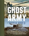 The Ghost Army of World War II: How One Top-Secret Unit Deceived the Enemy with Inflatable Tanks, Sound Effects, and Other Audacious Fakery - Rick Beyer, Elizabeth Sayles