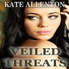 Veiled Threats: Sophie Masterson/Dixon Security Series, Book 4 - Kate Allenton, Tess Irondale, Coastal Escape Publishing LLC