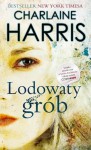 Lodowaty grób (Harper Connelly , #3) - Charlaine Harris, Dominika Schimscheiner