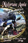 Misfortune Annie and the Locomotive Reaper (Volume 1) - Dave Jackson, Janet Fogg