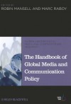 The Handbook of Global Media and Communication Policy - Robin Mansell, Marc Raboy