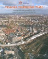 Tracks Through Time: Archaeology and History from the East London Line Project - Aaron Birchenough, George Dennis, Emma Dwyer, Nicholas Elsden, Hana Lewis, Susan M. Wright