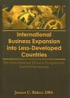 International Business Expansion Into Less-Developed Countries: The International Finance Corporation and Its Operations - James C. Baker, Erdener Kaynak