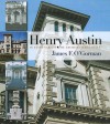 Henry Austin: In Every Variety of Architectural Style - James F. O'Gorman