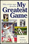 My Greatest Game - Cricket - Bob Holmes, Vic Marks