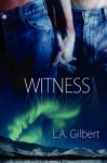 Witness by L. A. Gilbert (2010-04-30) - L. A. Gilbert