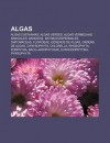 Algas: Algas Castanhas, Algas Verdes, Algas Vermelhas, Bangiales, Bangieae, Batrachospermales, Diatom Ceas, Florideae, G Nero - Source Wikipedia