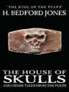 The House of Skulls and Other Tales from the Pulps - H. Bedford-Jones