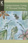 Compassionate Living for Healing, Wholeness, and Harmony - Joanne Stepaniak