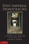 Post-Imperial Democracies: Ideology and Party Formation in Third Republic France, Weimar Germany, and Post-Soviet Russia - Stephen Hanson