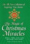The Magic Of Christmas Miracles: An All-new Collection Of Inspiring True - Jamie Miller