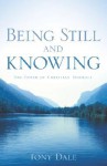 Being Still and Knowing - Tony Dale