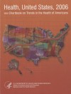 Health, United States, 2006 With Chartbook on Trends in the Health of Americans - National Center for Health Statistics (U.S.)
