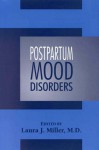 Postpartum Mood Disorders - Laura J. Miller