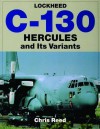 Lockheed C-130 Hercules and Its Variants: (Schiffer Book for Collectors) - Chris Reed