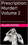 Prescription: Murder! Volume 2: Authentic Cases From the Files of Alan Hynd - Alan Hynd, George Kaczender, Noel Hynd