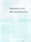 Perspecta 33 "Mining Autonomy": The Yale Architectural Journal - Michael Osman