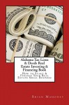 Alabama Tax Liens & Deeds Real Estate Investing Book: How to Start & Finance Your Real Estate Small Business - Brian Mahoney