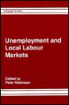 Unemployment and Local Labour Markets - Peter Robinson