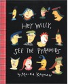 Hey Willy, See the Pyramids - Maira Kalman