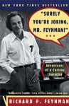 Surely You're Joking, Mr. Feynman! Adventures of a Curious Character - Richard P. Feynman