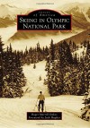 Skiing in Olympic National Park (Images of America) - Roger Merrill Oakes, Jack Hughes